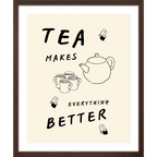 Tea Makes Everything Better (Brown)