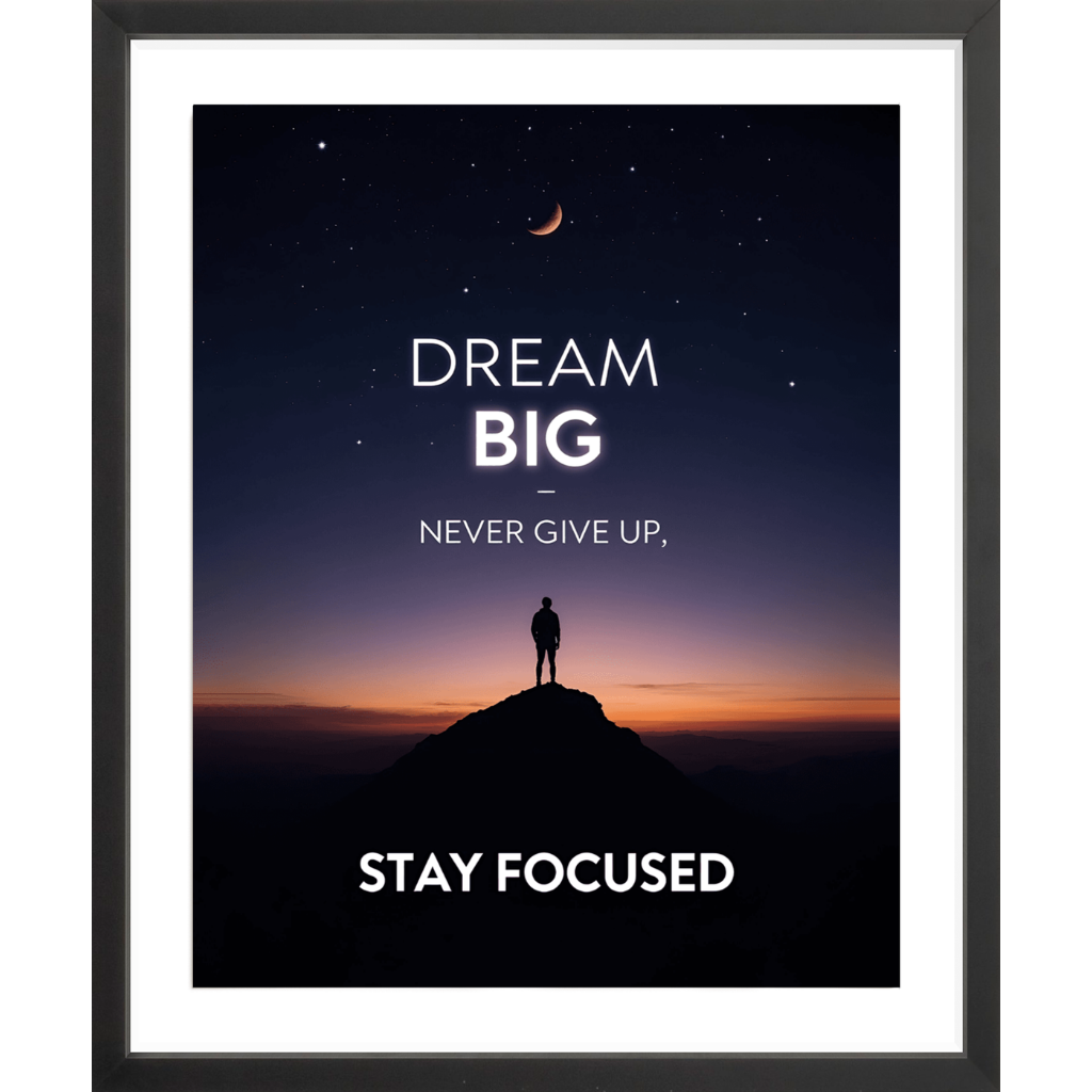 Dream Big, Stay Focused
