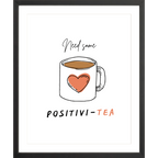 Need Some Positivi-Tea (Black & White)